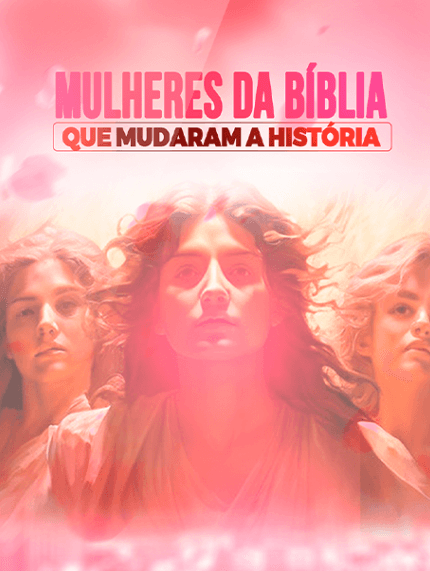 Mulheres da bíblia que mudaram a história